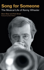 Free e book to download Song for Someone: The Musical Life of Kenny Wheeler
