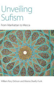 Title: Unveiling Sufism: From Manhattan to Mecca, Author: William Rory Dickson