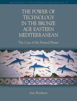 the Power of Technology Bronze Age Eastern Mediterranean: Case Painted Plaster