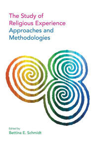 Title: The Study of Religious Experience: Approaches and Methodologies, Author: Bettina E. Schmidt