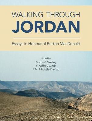 Walking through Jordan: Essays in Honor of Burton MacDonald