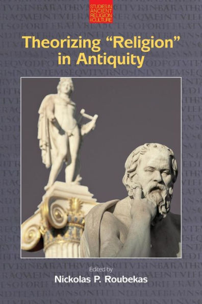 Theorizing 'Religion' Antiquity