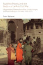 Buddhist Monks and the Politics of Lanka's Civil War: Ethnoreligious Nationalism of the Sinhala Sangha and Peacemaking in Sri Lanka, 1995-2010