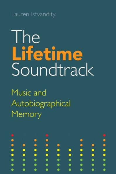 The Lifetime Soundtrack: Music and Autobiographical Memory