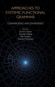 Title: Approaches to Systemic Functional Grammar: Convergence and Divergence, Author: Lise Fontaine