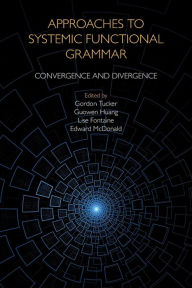 Title: Approaches to Systemic Functional Grammar: Convergence and Divergence, Author: Lise Fontaine