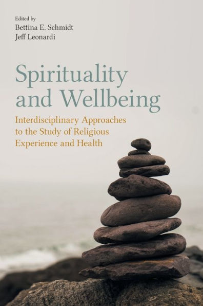 Spirituality and Wellbeing: Interdisciplinary Approaches to the Study of Religious Experience Health