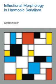 Title: Inflectional Morphology in Harmonic Serialism, Author: Gereon Muller