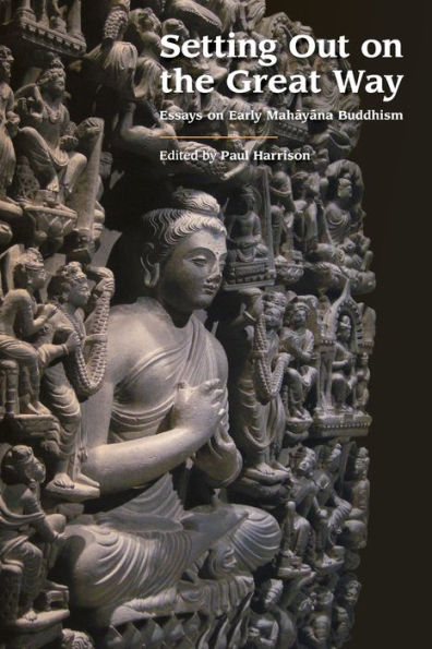 Setting Out on the Great Way: Essays Early Mahayana Buddhism