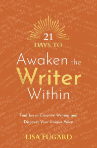 Title: 21 Days to Awaken the Writer Within, Author: Lisa Fugard