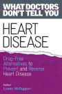 Heart Disease: Drug-Free Alternatives to Prevent and Reverse Heart Disease