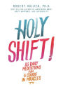 Holy Shift!: 365 Daily Meditations from A Course in Miracles