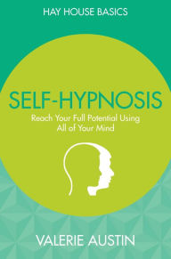 Title: Self-Hypnosis: Reach Your Full Potential Using All of Your Mind, Author: Valerie Austin