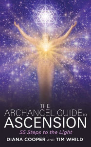 Title: The Archangel Guide to Ascension: 55 Steps to the Light, Author: Diana Whild