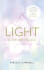Light is the New Black: A Guide to Answering Your Soul's Callings and Working Your Light