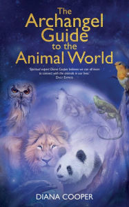 Title: The Archangel Guide to the Animal World, Author: Diana Cooper