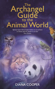 Title: The Archangel Guide to the Animal World, Author: Diana Cooper