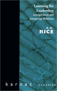 Title: Learning for Leadership: Interpersonal and Intergroup Relations, Author: A.K. Rice