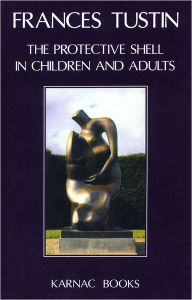 Title: The Protective Shell in Children and Adults, Author: Frances Tustin