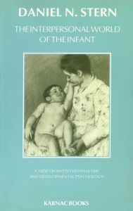 Title: The Interpersonal World of the Infant: A View from Psychoanalysis and Developmental Psychology, Author: Daniel N. Stern