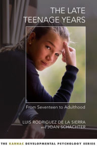 Title: The Late Teenage Years: From Seventeen to Adulthood, Author: Luis Rodriguez De La Sierra