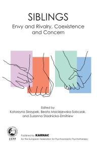 Title: Siblings: Envy and Rivalry, Coexistence and Concern, Author: Beata Maciejewska