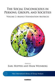 Title: The Social Unconscious in Persons, Groups, and Societies: Volume 2: Mainly Foundation Matrices, Author: Earl Hopper