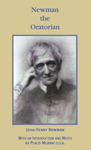 Title: Newman the Oratorian: Oratory Papers (1846 - 1878), Author: John Henry Newman
