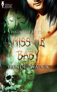 Title: Miss Me Baby, Author: Wendi Zwaduk
