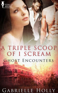 Title: A Triple Scoop of I Scream, Author: Gabrielle Holly