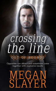 Title: Crossing the Line, Author: Megan Slayer