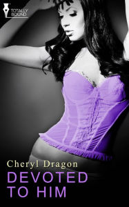 Title: Devoted to Him, Author: Cheryl Dragon