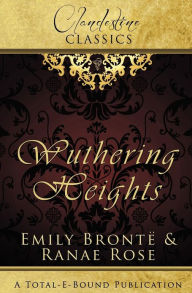 Title: Clandestine Classics: Wuthering Heights, Author: Ranae Rose