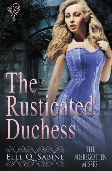 The Misbegotten Misses: The Rusticated Duchess