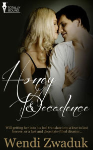 Title: Honey and Decadence, Author: Wendi Zwaduk