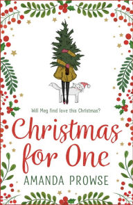 Title: Christmas for One: A feel-good romance from the #1 bestselling author of My Husband's Wife, Author: Amanda Prowse