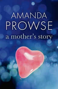 Title: A Mother's Story, Author: Amanda Prowse