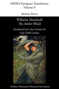 Title: Wilhelm Meinhold, 'The Amber Witch'. Translated by Lady Duff Gordon, Author: Barbara Burns