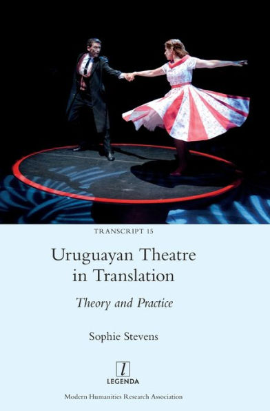 Uruguayan Theatre in Translation: Theory and Practice