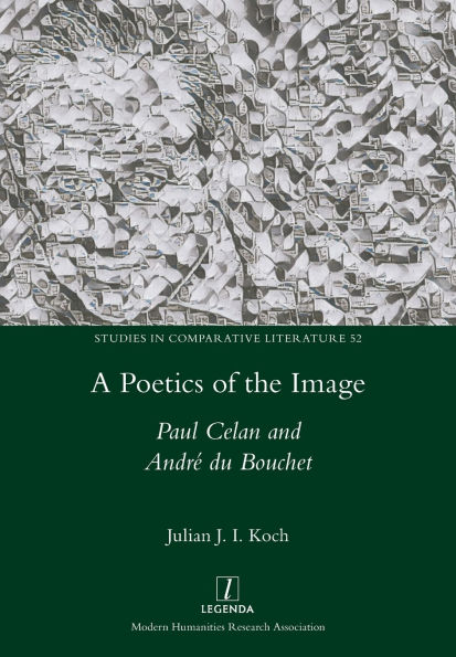 A Poetics of the Image: Paul Celan and Andrï¿½ du Bouchet