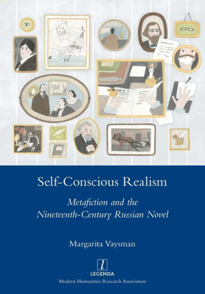 Self-Conscious Realism: Metafiction and the Nineteenth-Century Russian Novel