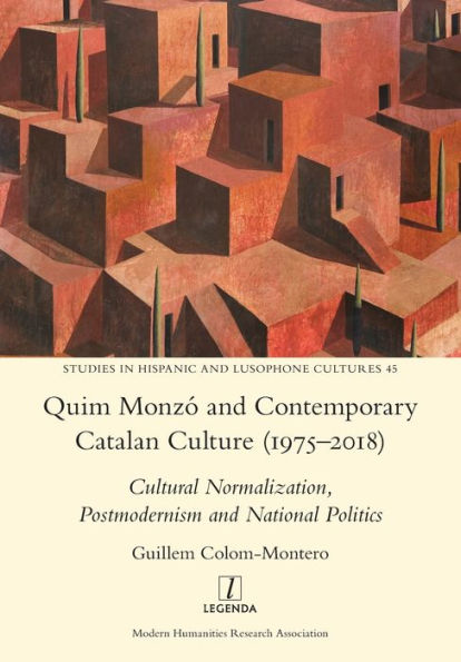 Quim Monzó and Contemporary Catalan Culture (1975-2018): Cultural Normalization, Postmodernism National Politics