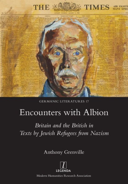 Encounters with Albion: Britain and the British Texts by Jewish Refugees from Nazism