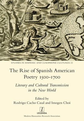 The Rise of Spanish American Poetry 1500-1700: Literary and Cultural Transmission in the New World