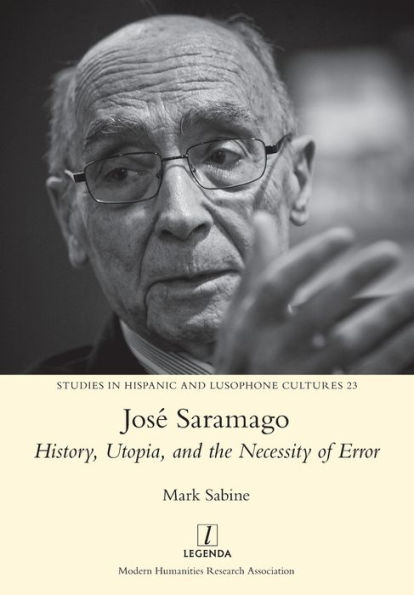 Josï¿½ Saramago: History, Utopia, and the Necessity of Error