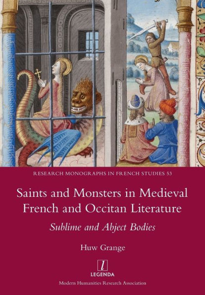 Saints and Monsters in Medieval French and Occitan Literature: Sublime and Abject Bodies