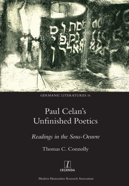 Paul Celan's Unfinished Poetics: Readings the Sous-Oeuvre