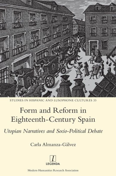 Form and Reform in Eighteenth-Century Spain: Utopian Narratives and Socio-Political Debate