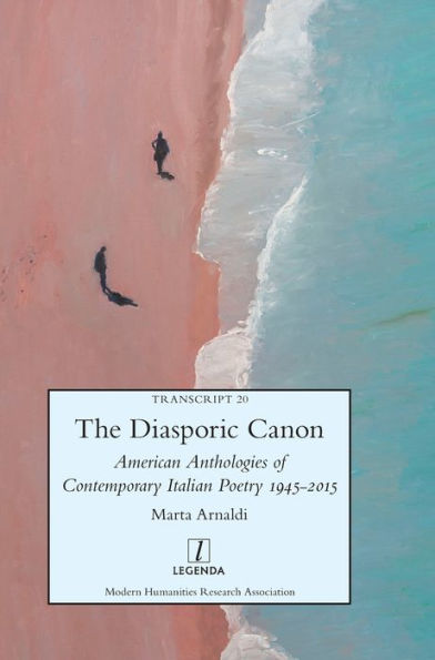 The Diasporic Canon: American Anthologies of Contemporary Italian Poetry 1945-2015