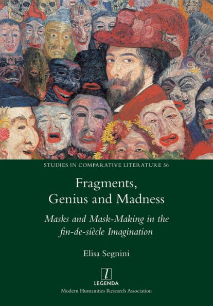 Fragments, Genius and Madness: Masks and Mask-Making in the fin-de-si�cle Imagination